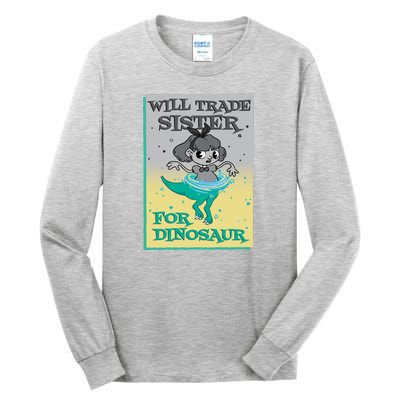 Will Trade Sister For Dinosaur Tall Long Sleeve T-Shirt