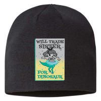 Will Trade Sister For Dinosaur Sustainable Beanie