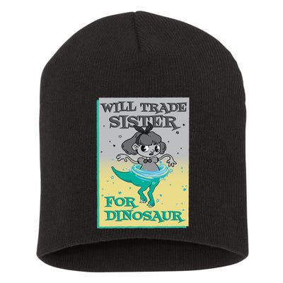Will Trade Sister For Dinosaur Short Acrylic Beanie