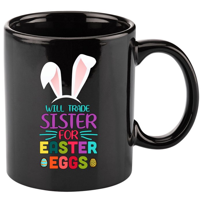 Will Trade Sister For Easter Eggs 11oz C Handle Ceramic Mug