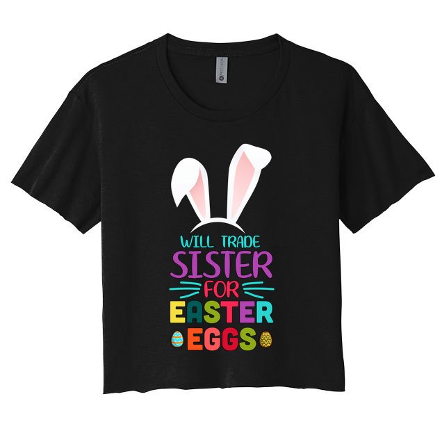 Will Trade Sister For Easter Eggs Women's Crop Top Tee