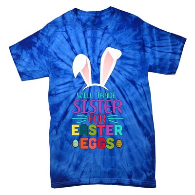 Will Trade Sister For Easter Eggs Tie-Dye T-Shirt
