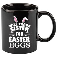 Will Trade Sister For Eggs 11oz C Handle Ceramic Mug