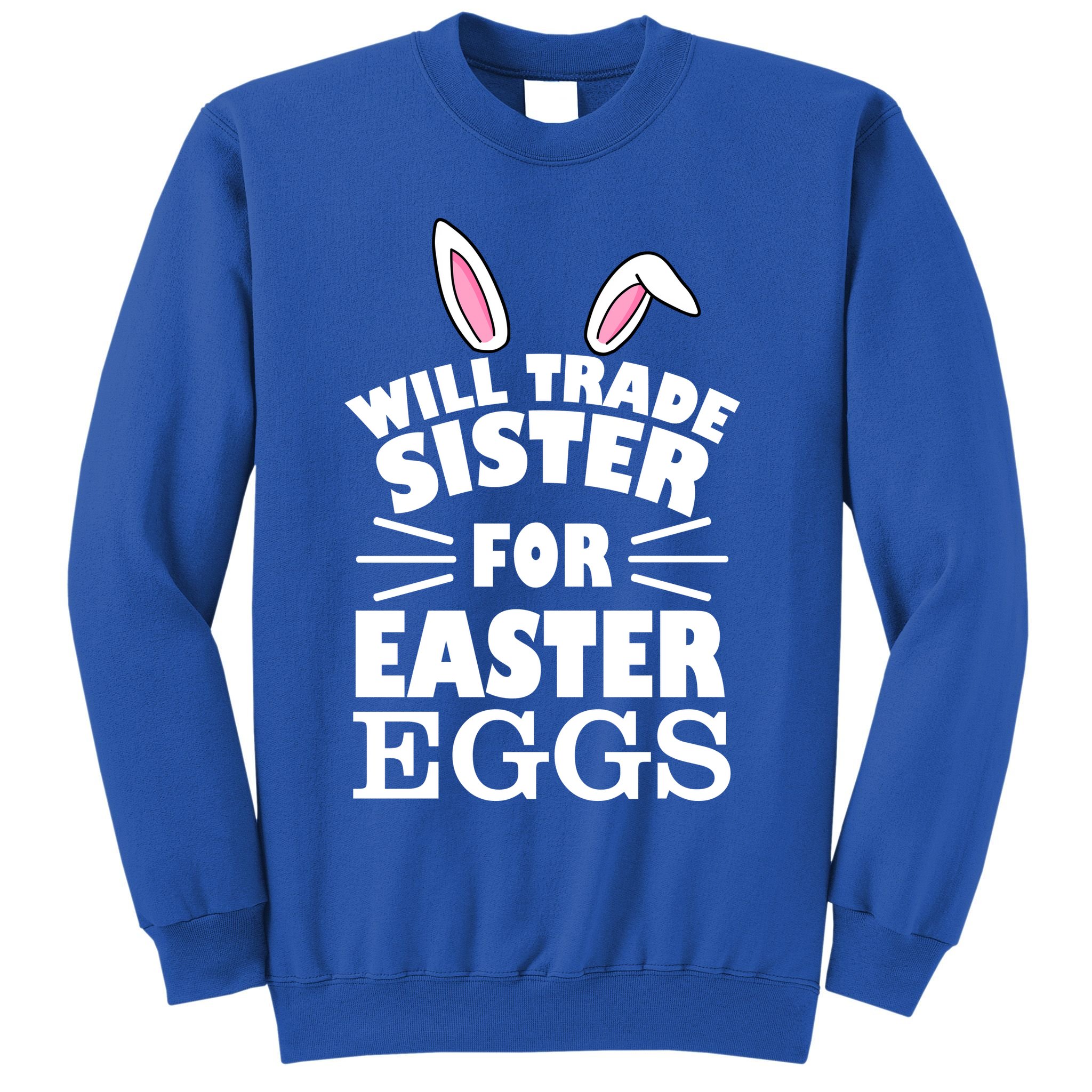 Will Trade Sister For Eggs Sweatshirt