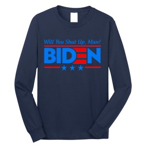 Will You Shut Up Man Biden 2020 Election Debate Quote Long Sleeve Shirt