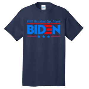 Will You Shut Up Man Biden 2020 Election Debate Quote Tall T-Shirt