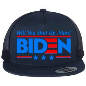 Will You Shut Up Man Biden 2020 Election Debate Quote Flat Bill Trucker Hat