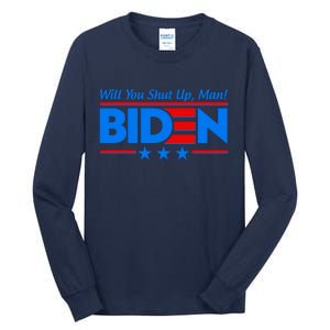 Will You Shut Up Man Biden 2020 Election Debate Quote Tall Long Sleeve T-Shirt