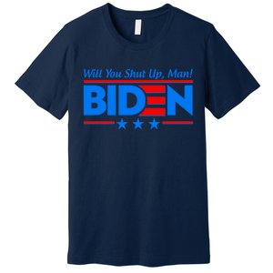 Will You Shut Up Man Biden 2020 Election Debate Quote Premium T-Shirt