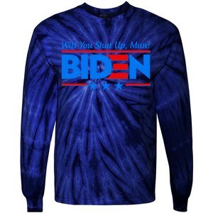 Will You Shut Up Man Biden 2020 Election Debate Quote Tie-Dye Long Sleeve Shirt