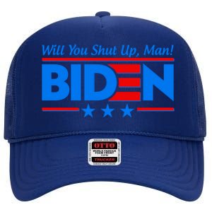 Will You Shut Up Man Biden 2020 Election Debate Quote High Crown Mesh Back Trucker Hat