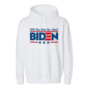 Will You Shut Up Man Biden 2020 Election Debate Quote Garment-Dyed Fleece Hoodie