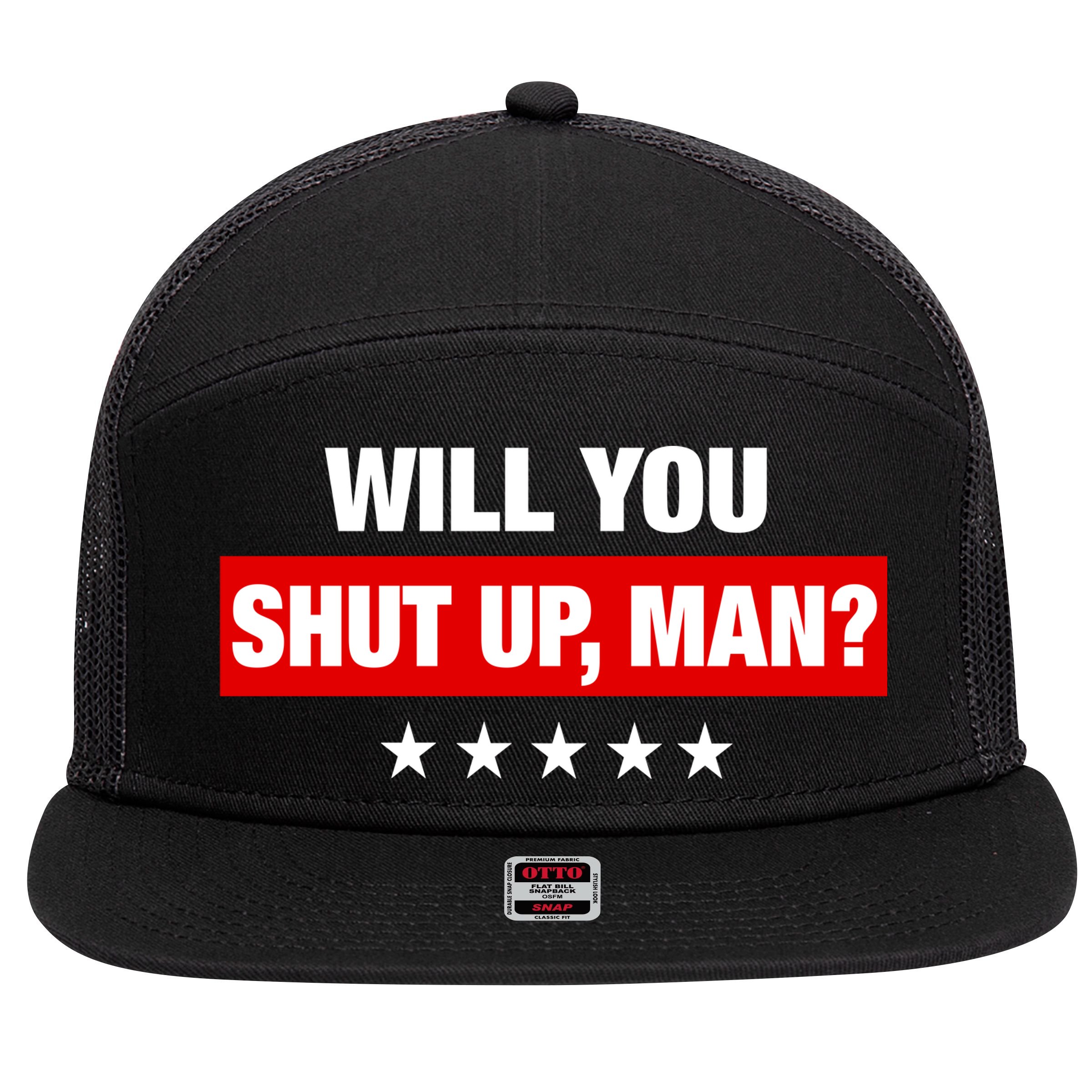 Will You Shut Up Man? Biden Quote Presidential Debate  7 Panel Mesh Trucker Snapback Hat