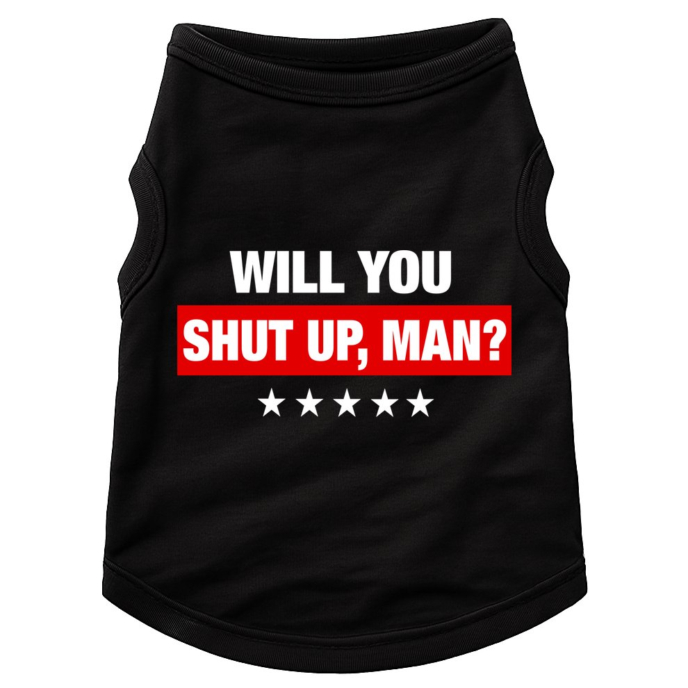 Will You Shut Up Man? Biden Quote Presidential Debate  Doggie Tank