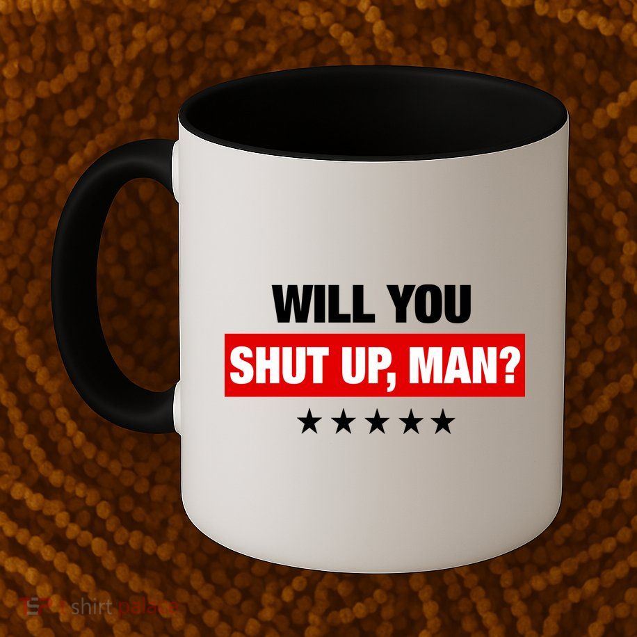 Will You Shut Up Man? Biden Quote Presidential Debate  Coffee Mug