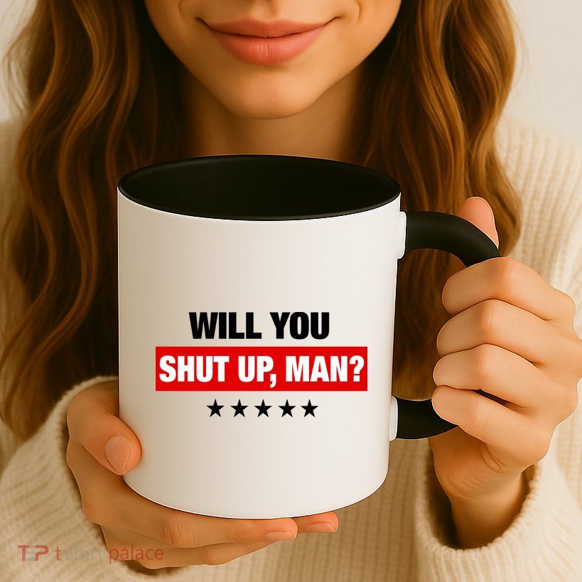 Will You Shut Up Man? Biden Quote Presidential Debate  Coffee Mug