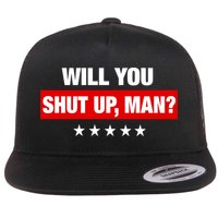 Will You Shut Up Man? Biden Quote Presidential Debate  Flat Bill Trucker Hat
