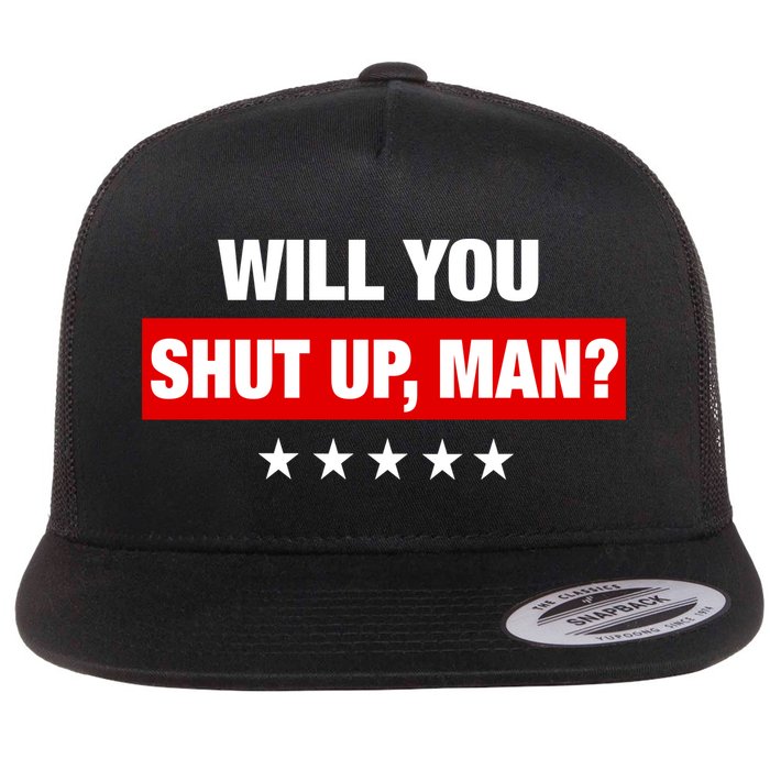 Will You Shut Up Man? Biden Quote Presidential Debate  Flat Bill Trucker Hat