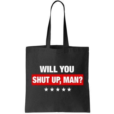 Will You Shut Up Man? Biden Quote Presidential Debate  Tote Bag