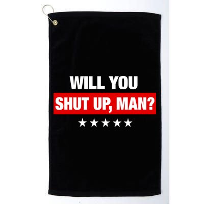 Will You Shut Up Man? Biden Quote Presidential Debate  Golf Towel