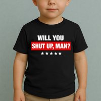 Will You Shut Up Man? Biden Quote Presidential Debate  Toddler T-Shirt