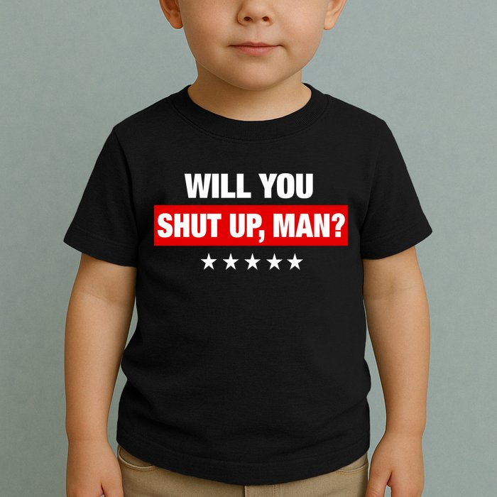 Will You Shut Up Man? Biden Quote Presidential Debate  Toddler T-Shirt