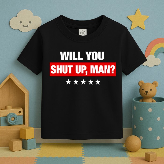 Will You Shut Up Man? Biden Quote Presidential Debate  Toddler T-Shirt