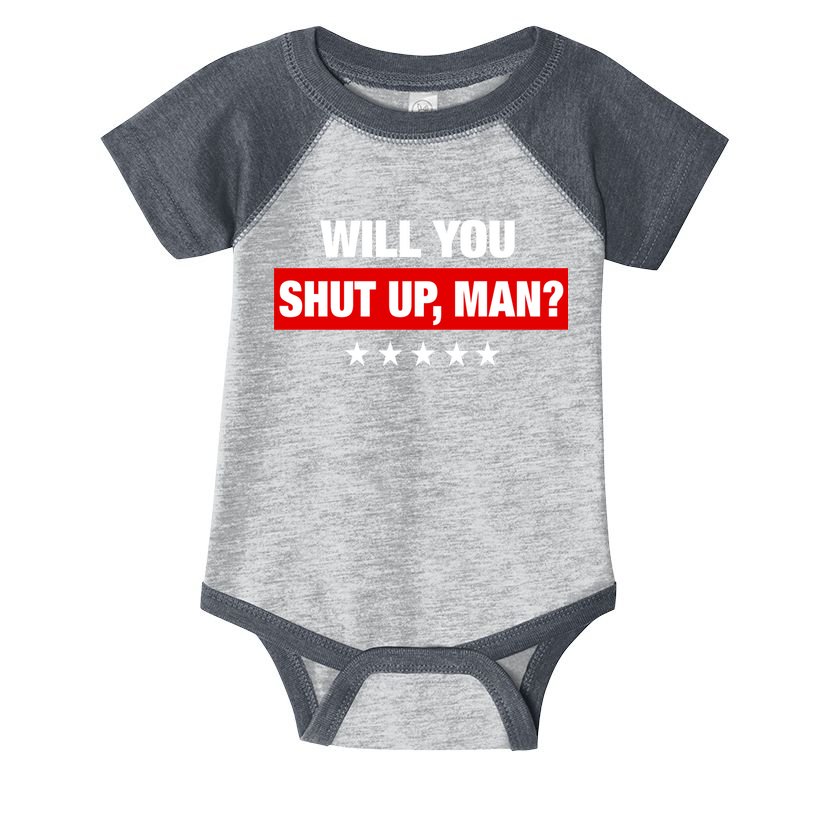 Will You Shut Up Man? Biden Quote Presidential Debate  Infant Baby Jersey Bodysuit