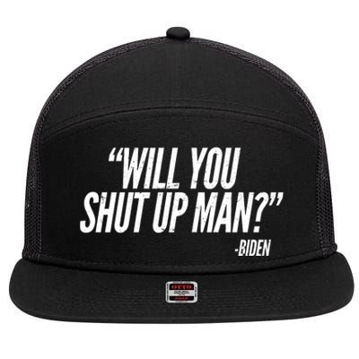 Will You Shut Up Man Biden Trump Debate 7 Panel Mesh Trucker Snapback Hat