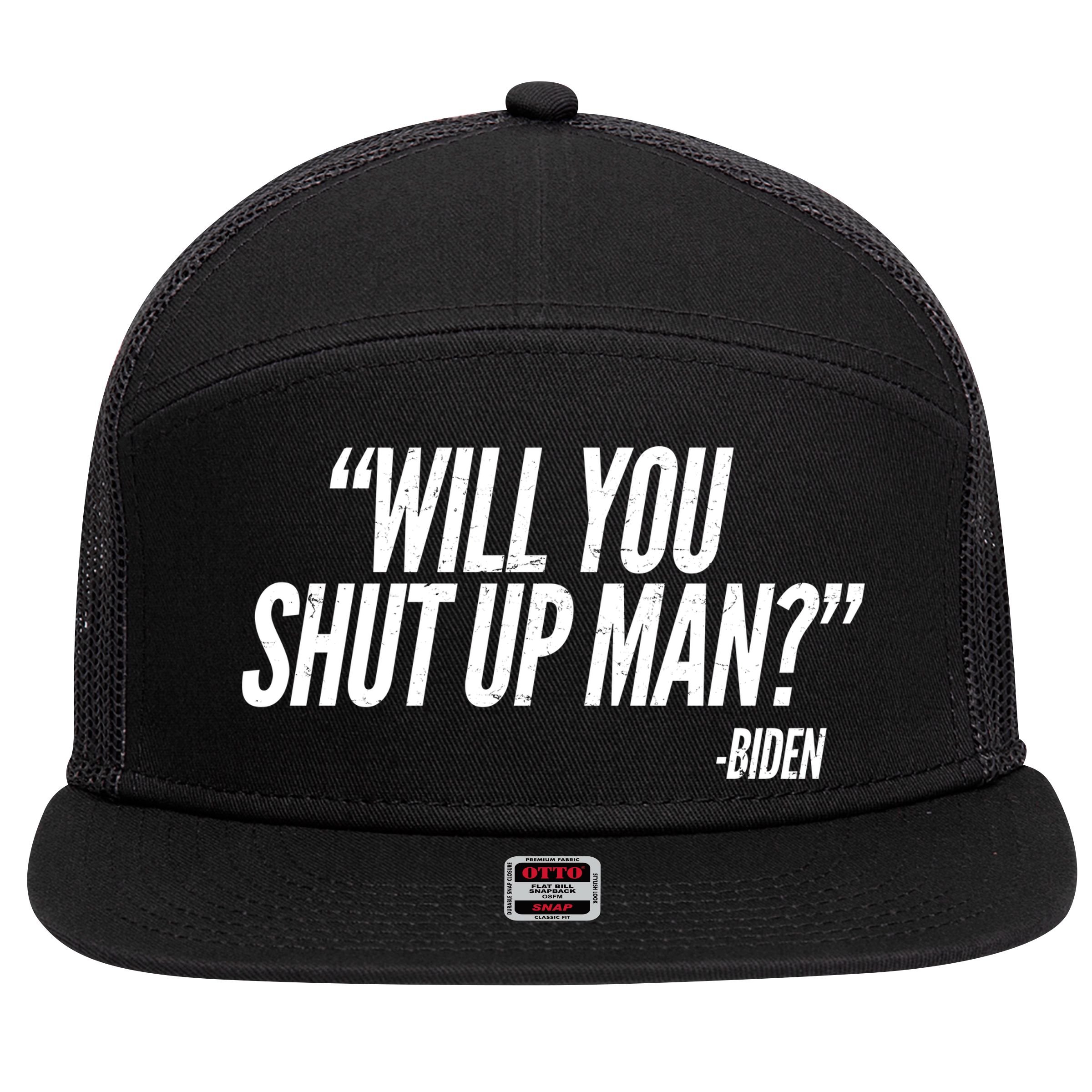 Will You Shut Up Man Biden Trump Debate 7 Panel Mesh Trucker Snapback Hat