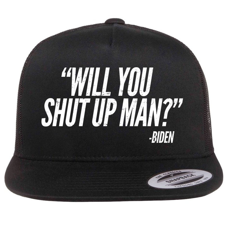 Will You Shut Up Man Biden Trump Debate Flat Bill Trucker Hat