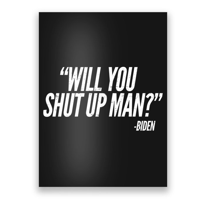 Will You Shut Up Man Biden Trump Debate Poster