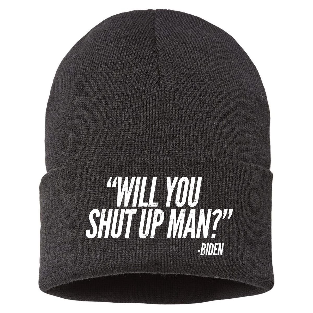 Will You Shut Up Man Biden Trump Debate Sustainable Knit Beanie