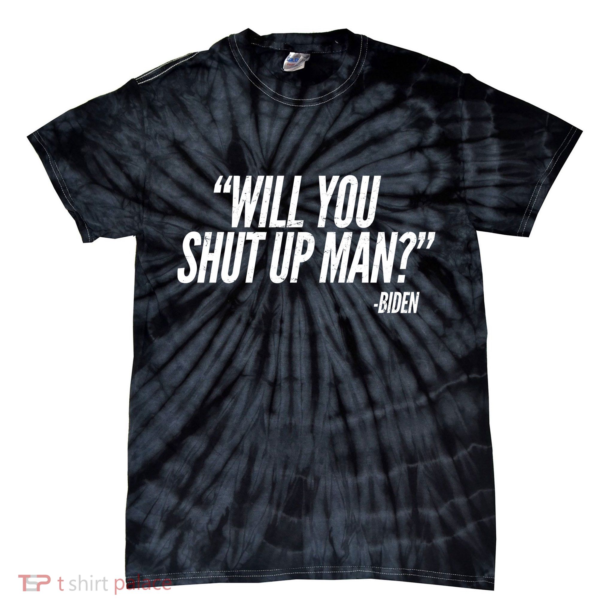 Will You Shut Up Man Biden Trump Debate Tie-Dye T-Shirt