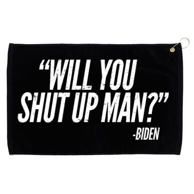 Will You Shut Up Man Biden Trump Debate Grommeted Golf Towel