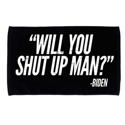 Will You Shut Up Man Biden Trump Debate Microfiber Hand Towel