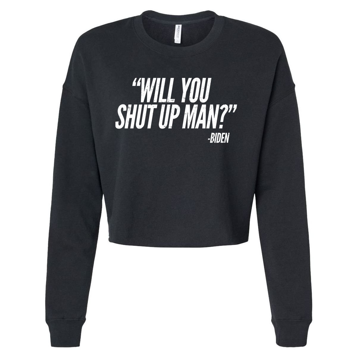 Will You Shut Up Man Biden Trump Debate Cropped Pullover Crew