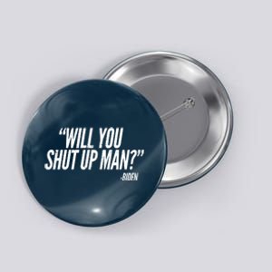 Will You Shut Up Man Biden Trump Debate Button