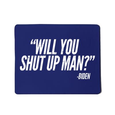 Will You Shut Up Man Biden Trump Debate Mousepad