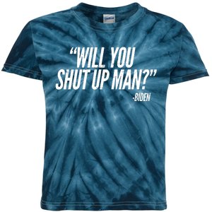 Will You Shut Up Man Biden Trump Debate Kids Tie-Dye T-Shirt