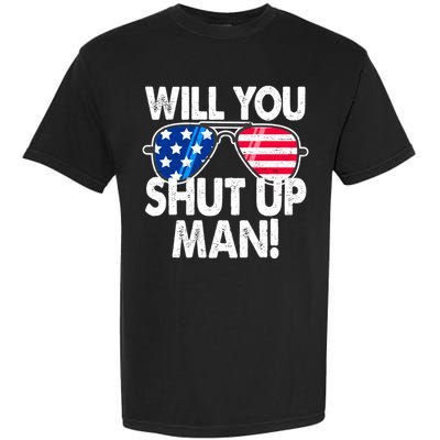Will You Shut Up Man Biden Vs Trump Flag Sunglasses Garment-Dyed Heavyweight T-Shirt