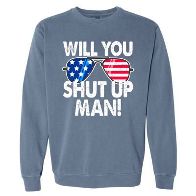 Will You Shut Up Man Biden Vs Trump Flag Sunglasses Garment-Dyed Sweatshirt