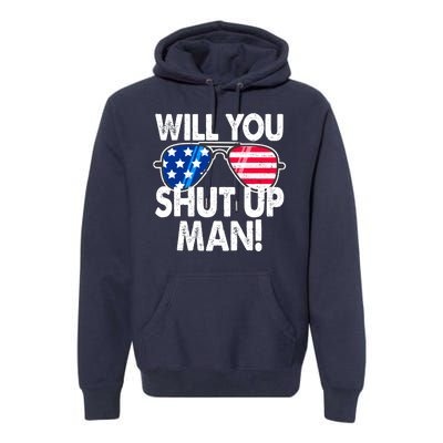 Will You Shut Up Man Biden Vs Trump Flag Sunglasses Premium Hoodie