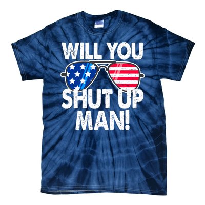 Will You Shut Up Man Biden Vs Trump Flag Sunglasses Tie-Dye T-Shirt