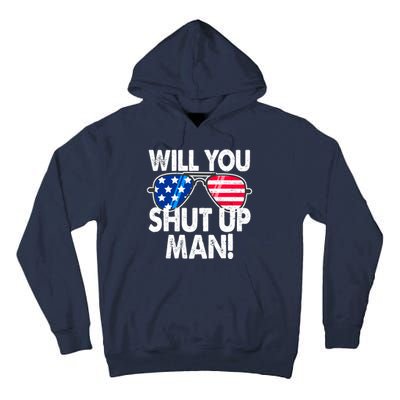 Will You Shut Up Man Biden Vs Trump Flag Sunglasses Tall Hoodie