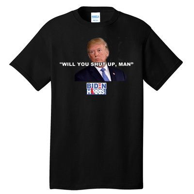 Will You Shut Up Man? Funny Anti Trump Tall T-Shirt