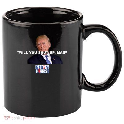 Will You Shut Up Man? Funny Anti Trump 11oz C Handle Ceramic Mug
