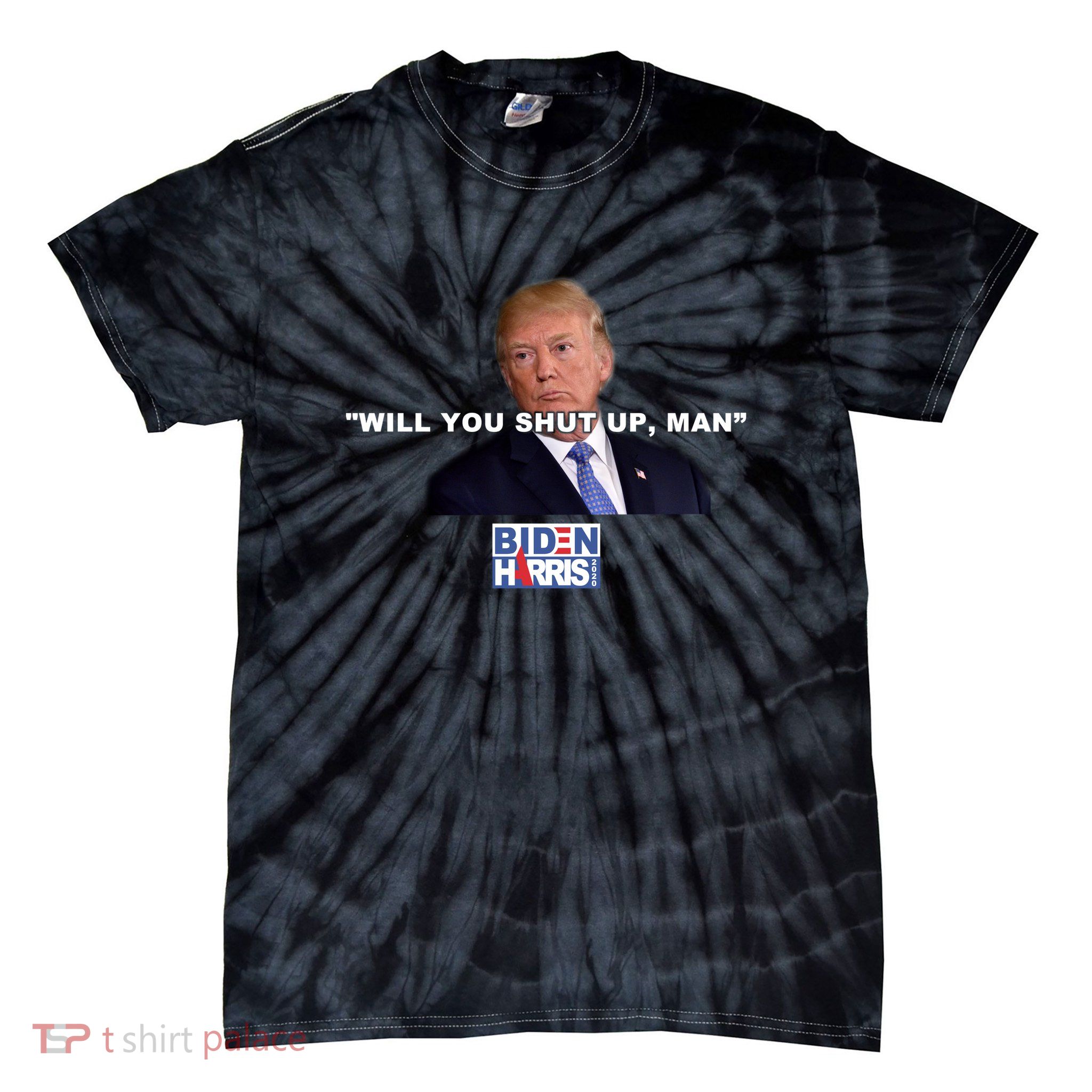 Will You Shut Up Man? Funny Anti Trump Tie-Dye T-Shirt