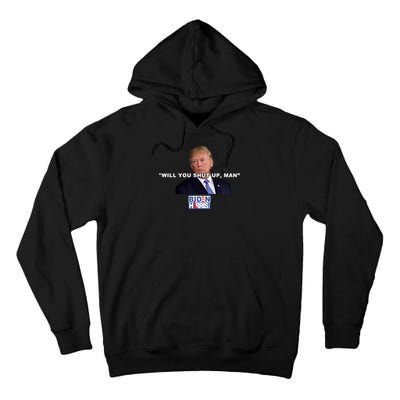 Will You Shut Up Man? Funny Anti Trump Tall Hoodie