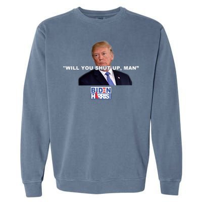 Will You Shut Up Man? Funny Anti Trump Garment-Dyed Sweatshirt